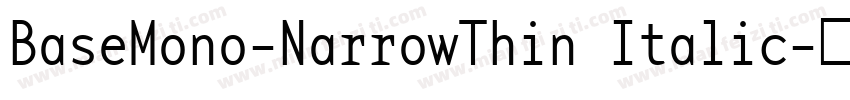BaseMono-NarrowThin Italic字体转换